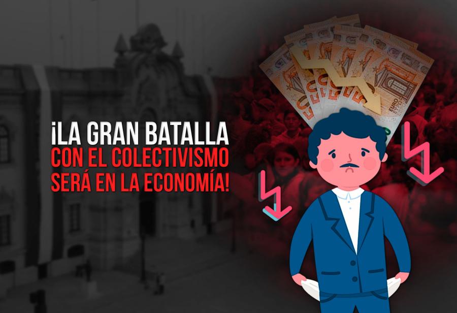 ¡La gran batalla con el colectivismo será en la economía!