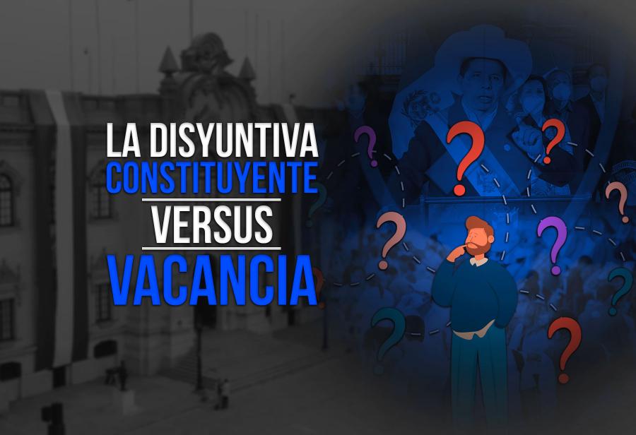 La disyuntiva constituyente versus vacancia
