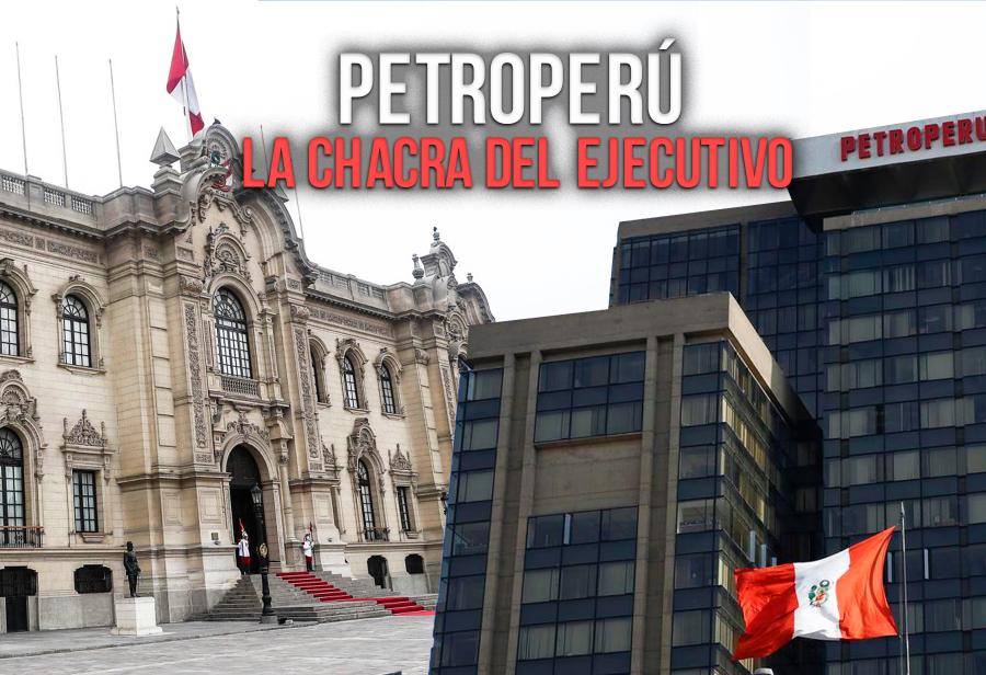 Petroper&uacute;: la chacra del Ejecutivo