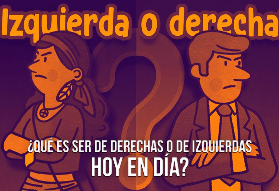 &iquest;Qu&eacute; es ser de derechas o de izquierdas hoy en d&iacute;a?