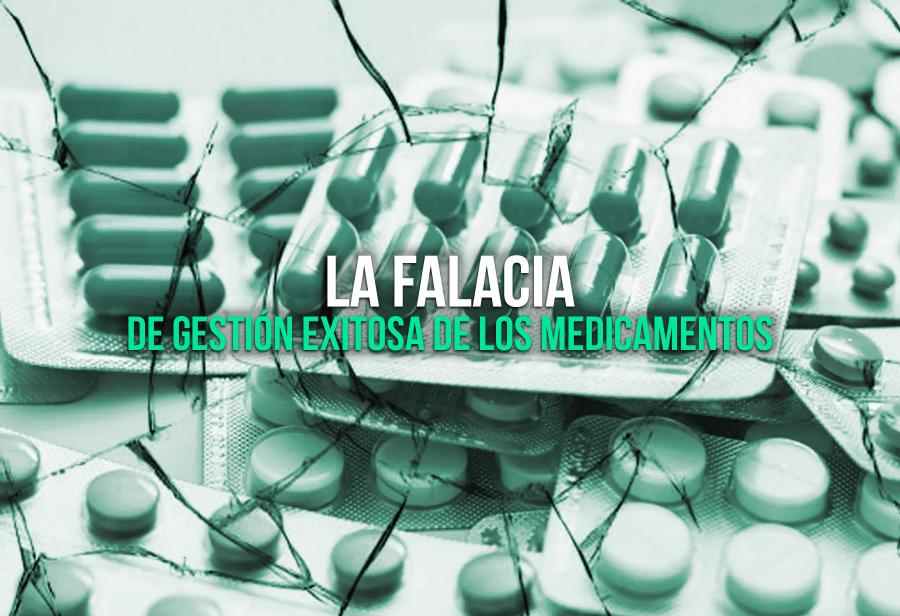 La falacia de gestión exitosa de los medicamentos