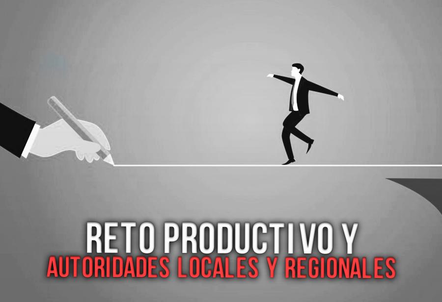 Reto productivo y autoridades locales y regionales