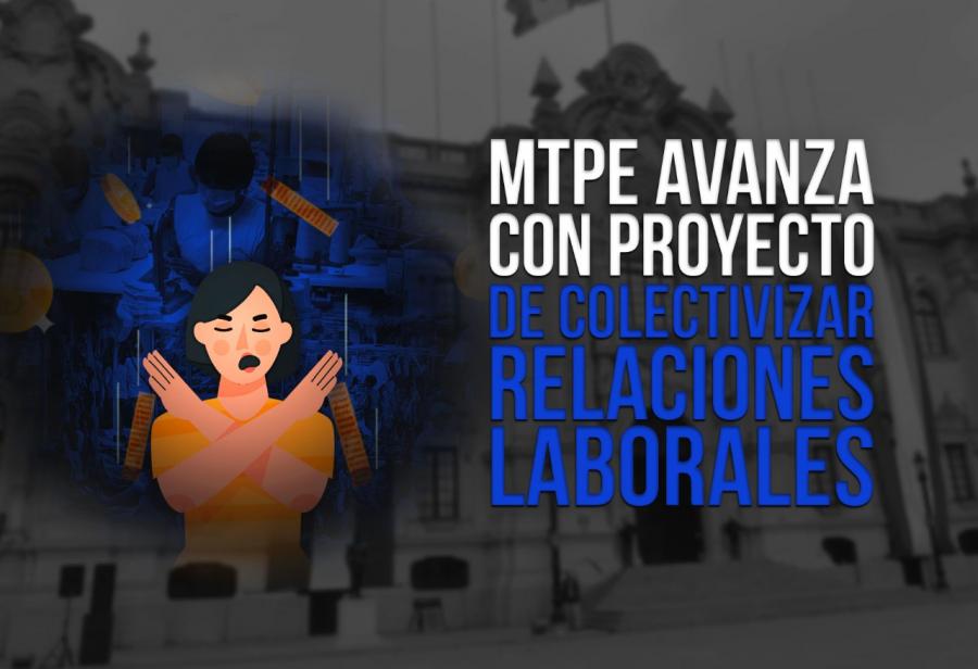 MTPE avanza con proyecto de colectivizar relaciones laborales