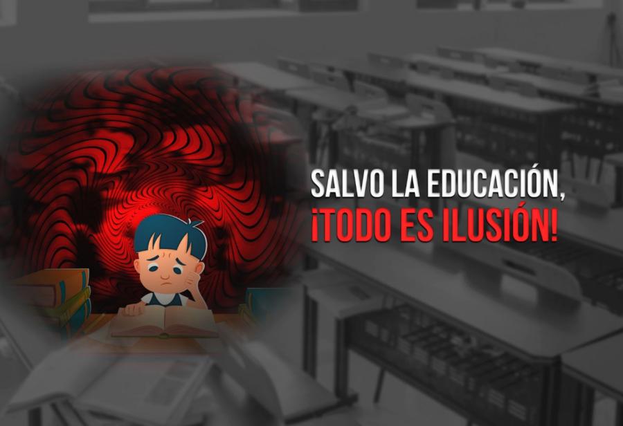 Salvo la educación, ¡todo es ilusión!