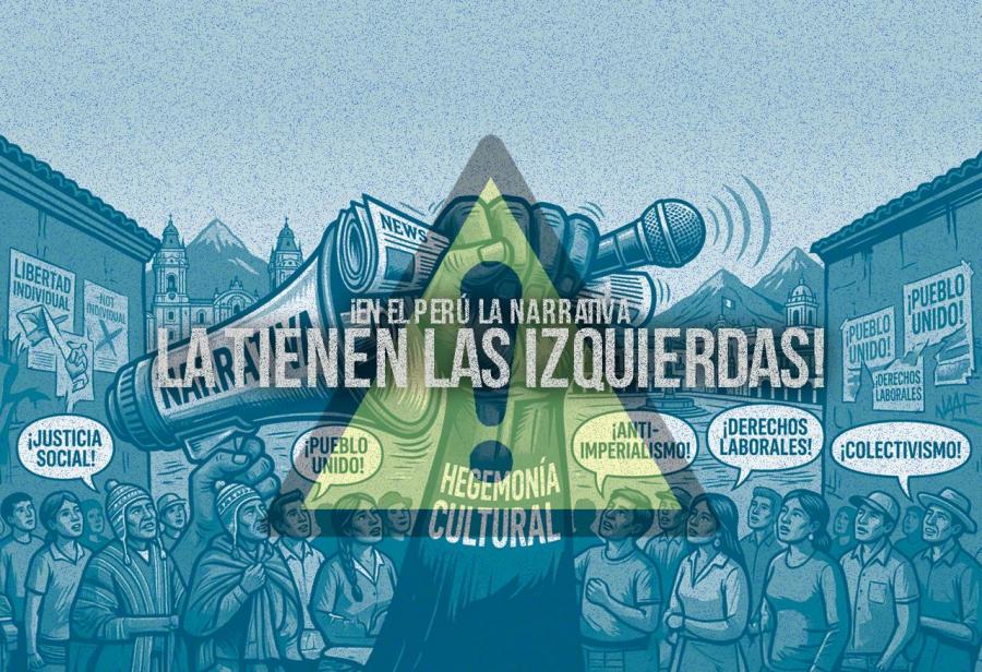 &iexcl;En el Per&uacute; la narrativa la tienen las izquierdas!